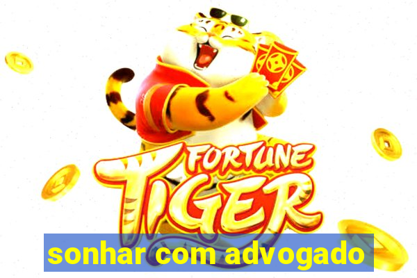 sonhar com advogado